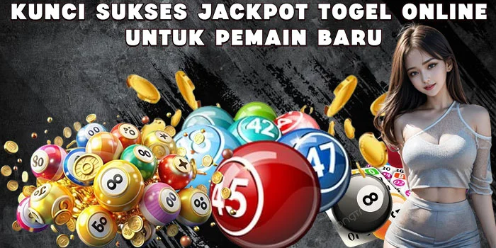 Kunci Sukses Jackpot Togel Online untuk Pemain Baru