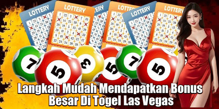 Langkah Mudah Mendapatkan Bonus Besar Di Togel Las Vegas